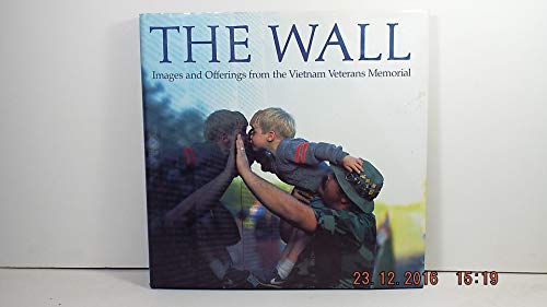 cover image The Wall: Images and Offerings from the Vietnam Veterans Memorial