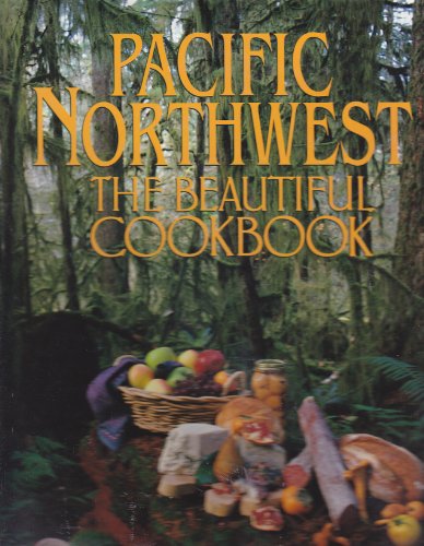 cover image Pacific Northwest: The Beautiful Cookbook