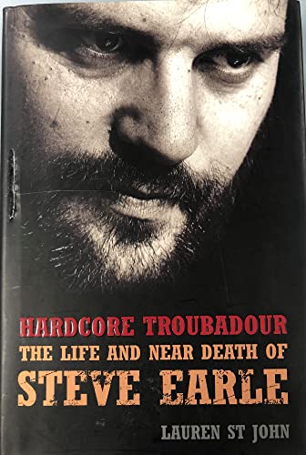 cover image HARDCORE TROUBADOUR: The Life and Near Death of Steve Earle