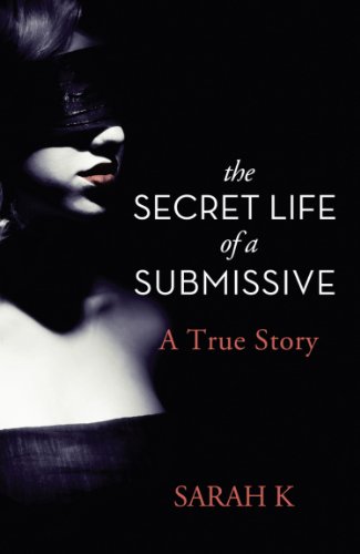cover image The Secret Life of a Submissive: A True Story