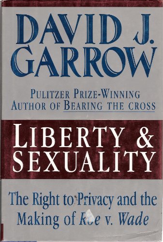 cover image Liberty and Sexuality: The Right to Privacy and the Making of Roe V. Wade