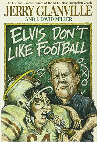 cover image Elvis Don't Like Football: The Life and Raucous Times of the NFL's Most Outspoken Coach
