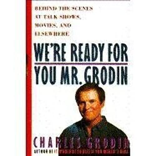 cover image We're Ready for You, Mr. Grodin: Behind the Scenes at Talk Shows, Movies, and Elsewhere