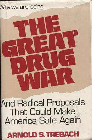 cover image The Great Drug War, and Radical Proposals That Could Make America Safe Again