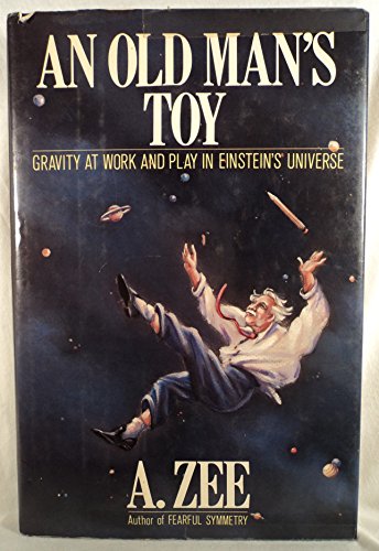 cover image An Old Man's Toy: Gravity at Work and Play in Einstein's Universe