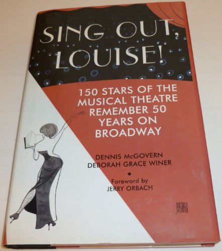 cover image Sing Out, Louise!: 150 Stars of the Musical Theatre Remember 50 Years on Broadway