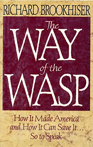 cover image The Way of the Wasp: How It Made America, and How It Can Save It, So to Speak