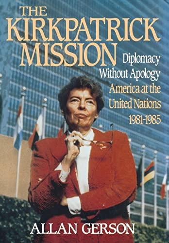 cover image The Kirkpatrick Mission: Diplomacy Without Apology - America at the United Nations 1981-1985