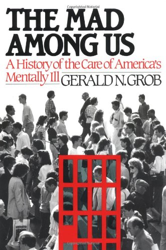cover image The Mad Among Us: A History of the Care of America's Mentally Ill