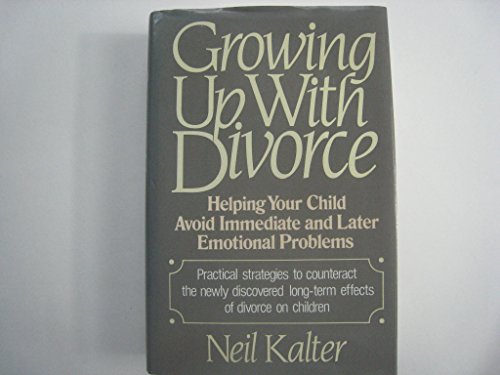 cover image Growing Up with Divorce: Helping Your Child Avoid Immediate and Later Emotional Problems