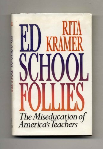 cover image Ed School Follies: The Miseducation of America's Teachers