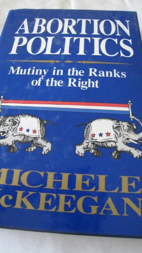 cover image Abortion Politics: Mutiny in the Ranks of the Right