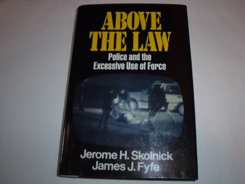 cover image Above the Law: Police and the Excessive Use of Force