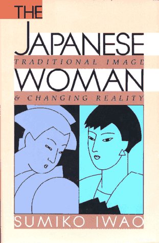 cover image The Japanese Woman: Traditional Image and Changing Reality