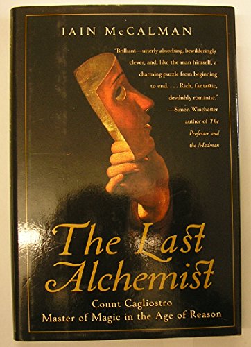 cover image THE LAST ALCHEMIST: The Seven Extraordinary Lives of Count Cagliostro, Eighteenth-Century Enchanter