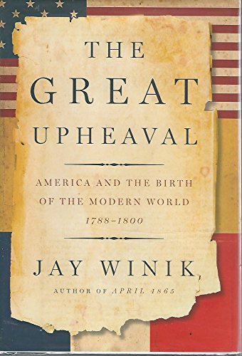 cover image The Great Upheaval: America and the Birth of the Modern World, 1788–1800