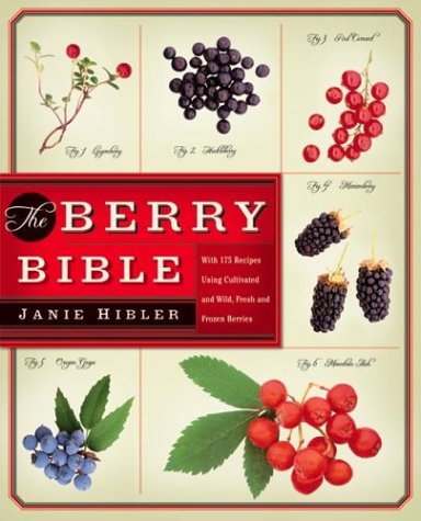 cover image THE BERRY BIBLE: With 200 Recipes Using Cultivated and Wild, Fresh and Frozen Berries