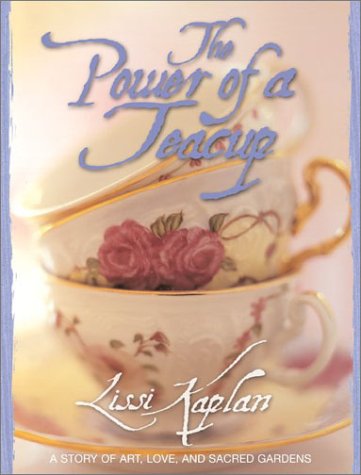 cover image THE POWER OF A TEACUP: A Story of Art, Love, and Sacred Gardens