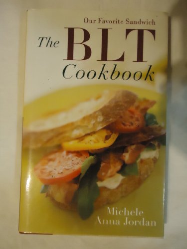 cover image The Blt Cookbook: Our Favorite Sandwich