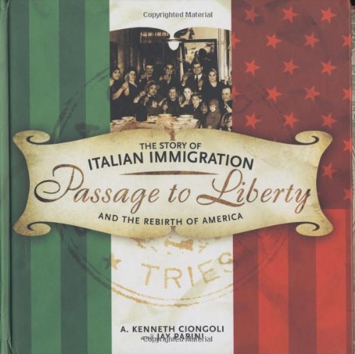 cover image PASSAGE TO LIBERTY: The Story of Italian Immigration and the Rebirth of America
