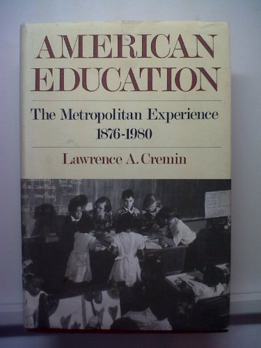 cover image American Education, the Metropolitan Experience, 1876-1980