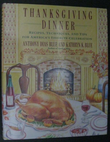 cover image Thanksgiving Dinner: Recipes, Techniques, and Yips for America's Favorite Celebration