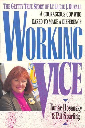 cover image Working Vice: The Gritty True Story of Lt. Lucie J. Duvall