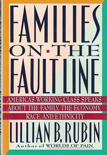 cover image Families on the Fault Line: America's Working Class Speaks about the Family, the Economy, Race, and Ethnicity