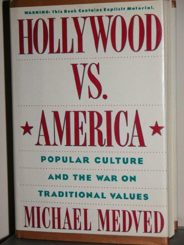 cover image Hollywood Vs. America: Popular Culture and the War on Traditional Values