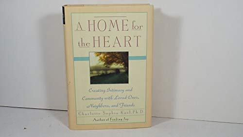 cover image A Home for the Heart: Creating Intimacy and Community with Loved Ones, Neighbors, and Friends