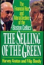 cover image The Selling of the Green: The Financial Rise and Moral Decline of the Boston Celtics