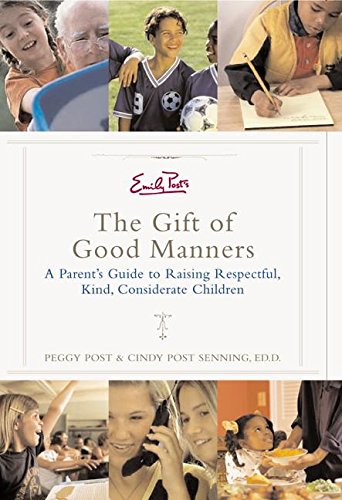 cover image EMILY POST'S THE GIFT OF GOOD MANNERS: A Parent's Guide to Raising Respectful, Kind, Considerate Children