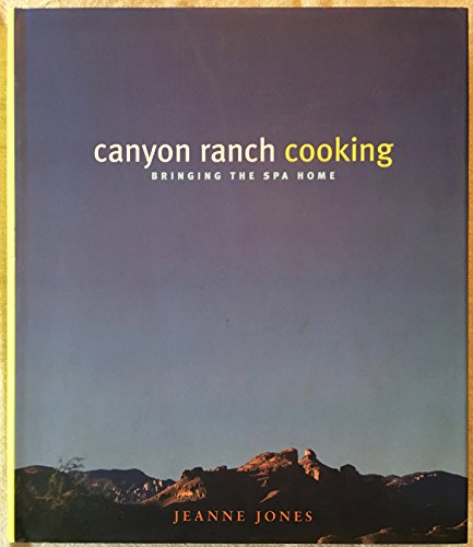 cover image Canyon Ranch Cooking: Bringing the Spa Home
