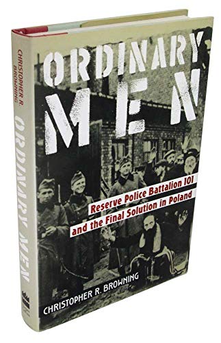 cover image Ordinary Men: Reserve Police Battalion 101 and the Final Solution in Poland