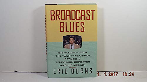cover image Broadcast Blues: Dispatches from the Twenty-Year War Between a Television Reporter and His Medium