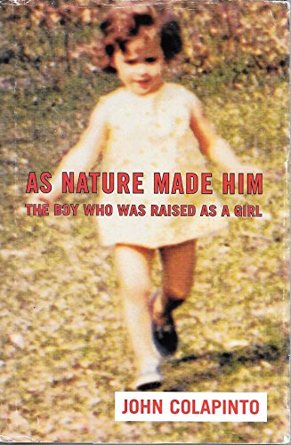 cover image As Nature Made Him: The Boy Who Was Raised as a Girl