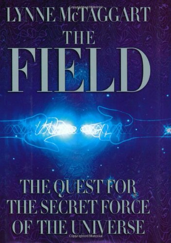 cover image THE FIELD: The Quest for the Secret Force of the Universe