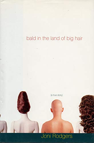 cover image Bald in the Land of Big Hair: A True Story