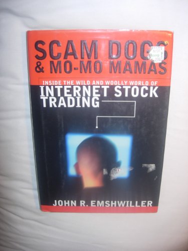 cover image Scam Dogs and Mo-Mo Mamas: Inside the Wild and Woolly World of Internet Stock Trading