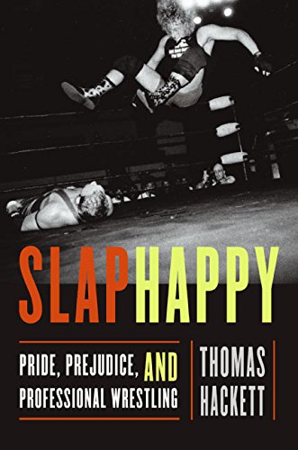 cover image Slaphappy: Pride, Prejudice, and Professional Wrestling