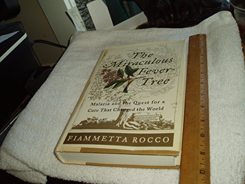 cover image The Miraculous Fever-Tree: Malaria and the Quest for a Cure That Changed the World