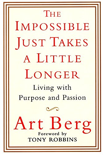 cover image THE IMPOSSIBLE JUST TAKES A LITTLE LONGER: Living with Purpose and Passion