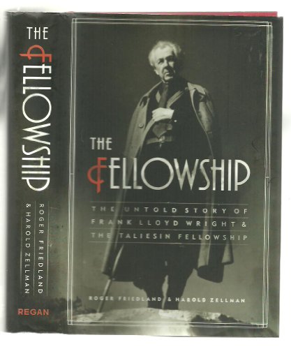 cover image The Fellowship: The Untold Story of Frank Lloyd Wright & the Taliesin Fellowship