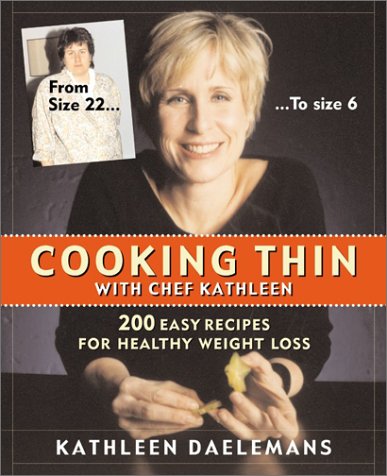 cover image COOKING THIN WITH CHEF KATHLEEN: 200 Easy Recipes for Healthy Weight Loss