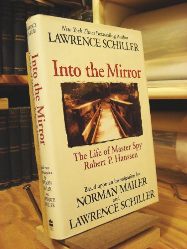 cover image INTO THE MIRROR: The Life of Master Spy Robert P. Hanssen