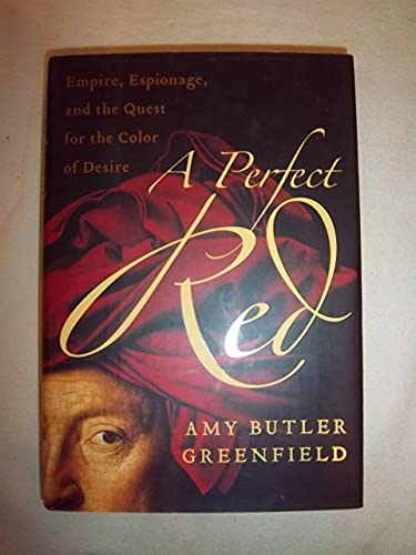 cover image A PERFECT RED: Empire, Espionage, and the Quest for the Color of Desire