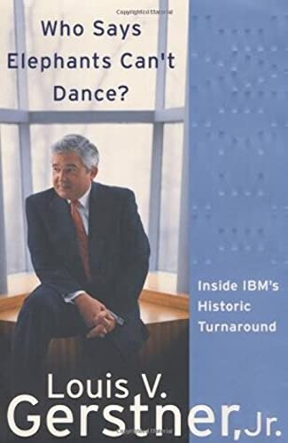cover image WHO SAYS ELEPHANTS CAN'T DANCE? Inside IBM's Historic Turnaround