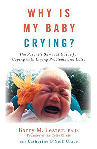 cover image Why Is My Baby Crying?: The Parent's Survival Guide for Coping with Crying Problems and Colic