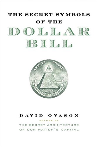 cover image The Secret Symbols of the Dollar Bill: A Closer Look at the Hidden Magic and Meaning of the Money You Use Every Day
