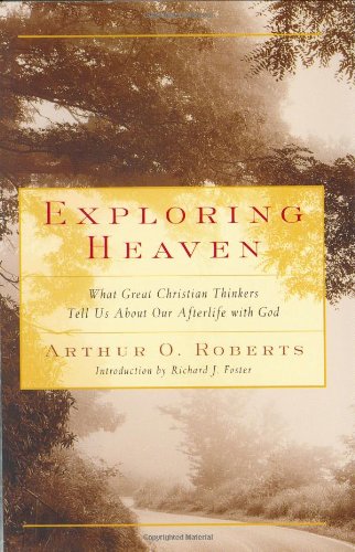 cover image EXPLORING HEAVEN: What Great Christian Thinkers Tell Us About Our Afterlife with God